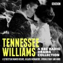 Tennessee Williams: A BBC Radio Drama Collection: A Streetcar Named Desire, A Glass Menagerie, Sprin Audiobook