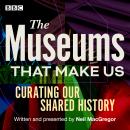 The Museums That Make Us: Curating Our Shared History Audiobook