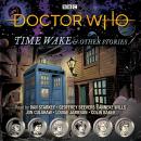 Doctor Who: Time Wake & Other Stories: Doctor Who Audio Annual