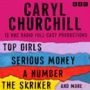 Caryl Churchill: Top Girls, The Skriker, Serious Money, A Number and more: 13 BBC Radio Full-Cast Productions