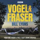Vogel & Fraser: Four BBC Radio 4 full-cast crime dramas Audiobook