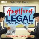 Anything Legal: A Tale of Two City Gents: A BBC Radio 4 comedy drama Audiobook