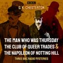 G. K. Chesterton: Three BBC Radio Mysteries: The Man Who Was Thursday, The Club of Queer Trades & Th Audiobook
