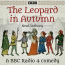 The Leopard in Autumn: A BBC Radio 4 comedy drama Audiobook