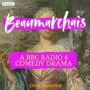 Beaumarchais: A BBC Radio 4 comedy drama Audiobook