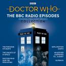 Doctor Who: The BBC Radio Episodes Collection: 3rd, 4th & 6th Doctor Audio Dramas Audiobook
