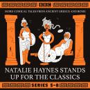 Natalie Haynes Stands Up for the Classics: Series 5-8: More comical tales from Ancient Greece and Ro Audiobook