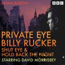 Private Eye Billy Rucker: Shut Eye & Hold Back the Night: Two Full-Cast BBC Radio 4 Crime Dramas Audiobook