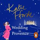 A Wedding in Provence: From the #1 bestselling author of uplifting feel-good fiction Audiobook