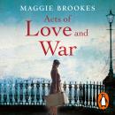 Acts of Love and War: A nation torn apart by war. One woman caught in the crossfire. Audiobook