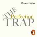 The Perfection Trap: The Power Of Good Enough In A World That Always Wants More Audiobook