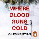 Where Blood Runs Cold: The heart-pounding Arctic thriller Audiobook