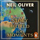 The Story of the World in 100 Moments: Discover the stories that defined humanity and shaped our wor Audiobook