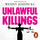 Unlawful Killings: Life, Love and Murder: Trials at the Old Bailey Audiobook