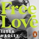 Free Love: ‘So real and humane and utterly transporting’ - Meg Mason, author of Sorrow and Bliss Audiobook
