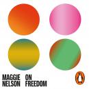 On Freedom: Four Songs of Care and Constraint Audiobook