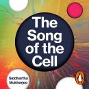 The Song of the Cell: An Exploration of Medicine and the New Human Audiobook