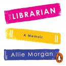 The Librarian: The Library Saved Her. Now She Wants To Save The Library Audiobook