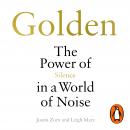 Golden: The Power of Silence in a World of Noise Audiobook