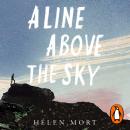 A Line Above the Sky: On Mountains and Motherhood Audiobook