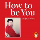 How to Be You: Simone de Beauvoir and the art of authentic living Audiobook