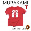 Murakami T: The T-Shirts I Love Audiobook