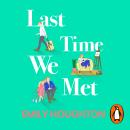 Last Time We Met: A heart-warming and emotional will-they-won’t-they friends-to-lovers romance for 2 Audiobook