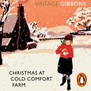 Christmas at Cold Comfort Farm: The perfect Christmas treat Audiobook