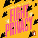 The Fight for Privacy: Protecting Dignity, Identity and Love in the Digital Age Audiobook