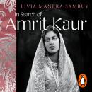 In Search of Amrit Kaur: An Indian Princess in Wartime Paris Audiobook