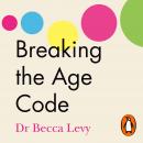 Breaking the Age Code Audiobook