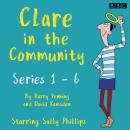 Clare in the Community: The Complete Series 1-6: A BBC Radio 4 Comedy Audiobook