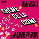 Crème de la Crime: A BBC Radio spoof documentary series Audiobook