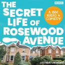 The Secret Life of Rosewood Avenue: A BBC Radio 4 comedy Audiobook