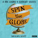 Spin the Globe: A BBC Radio 4 history series Audiobook