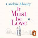 It Must Be Love: The new, heartwarming and gorgeously romantic love story to curl up with this winte Audiobook