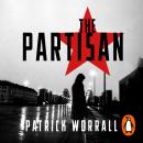 The Partisan: The explosive debut thriller for fans of Robert Harris and Charles Cumming Audiobook
