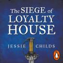 The Siege of Loyalty House: A new history of the English Civil War Audiobook