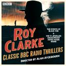 Roy Clarke Classic BBC Radio Thrillers: The Events at Black Tor & The 17-Jewelled Shockproof Swiss-M Audiobook
