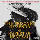 The Prisoner of Zenda & Rupert of Hentzau: Two BBC Radio 4 full-cast dramatisations Audiobook
