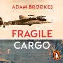 Fragile Cargo: China’s Wartime Race to Save the Treasures of the Forbidden City Audiobook