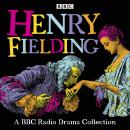 Henry Fielding: A BBC Radio Drama Collection: Full-cast dramatisations of Tom Jones, Joseph Andrews, Jonathan Wild & The Female Husband