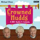 Crowned Hudds: A BBC Radio 4 comedy Audiobook