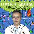 Clayton Grange: Series 1&2: A BBC Radio 4 comedy