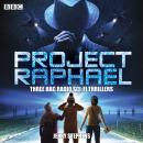 Project Raphael: Three BBC Radio sci-fi thrillers