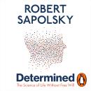 Determined: Life Without Free Will Audiobook