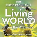 Chris Packham’s Living World from the Archives: A BBC Radio 4 nature series Audiobook
