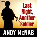 Last Night, Another Soldier: A full-cast BBC Radio thriller Audiobook