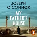 My Father's House: From the Sunday Times bestselling author of Star of the Sea Audiobook