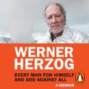 Every Man for Himself and God against All: A Memoir Audiobook